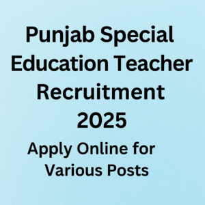 Punjab Special Education Teacher Recruitment 2025