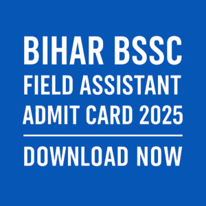 Bihar BSSC Field Assistant Admit Card Download 2025
